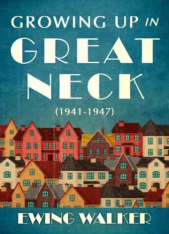 Growing Up In Great Neck, 1941-1947 cover