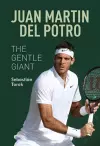 Juan Martin del Potro: The Gentle Giant cover