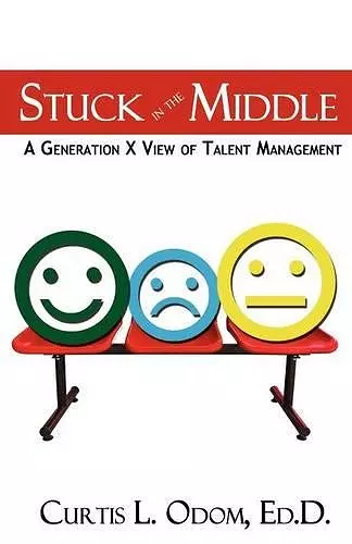 Stuck in the Middle a Generation X View of Talent Management cover