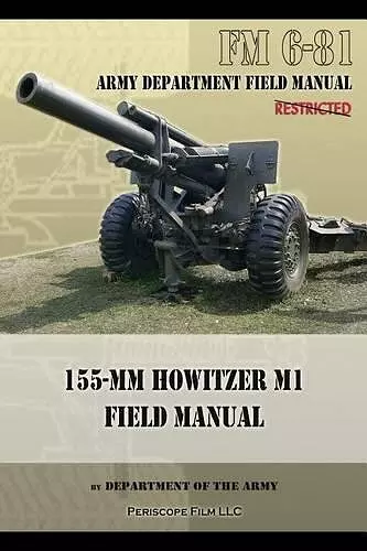 FM 6-81 155-mm Howitzer M1 Field Manual cover