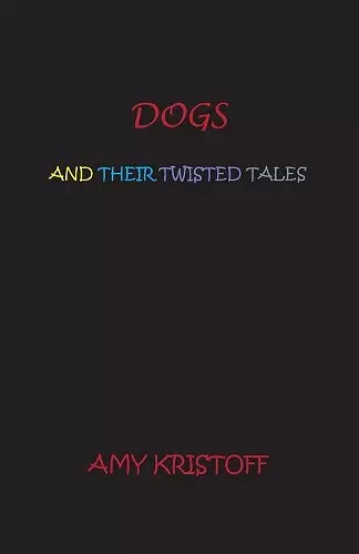 Dogs and Their Twisted Tales cover