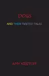 Dogs and Their Twisted Tales cover