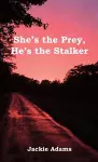 She's the Prey, He's the Stalker cover