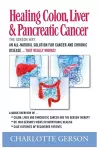 Healing Colon, Liver & Pancreatic Cancer - The Gerson Way cover