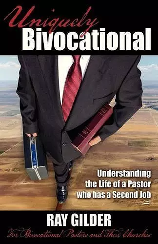 Uniquely Bivocational-Understanding the Life of a Pastor Who Has a Second Job cover