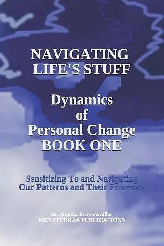 Navigating Life's Stuff -- Dynamics of Personal Change, Book One cover