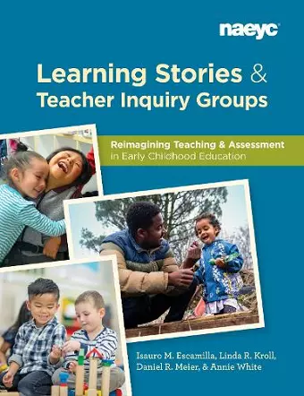 Learning Stories and Teacher Inquiry Groups:  Re-imagining Teaching and Assessment in Early Childhood Education cover