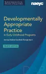 Developmentally Appropriate Practice in Early Childhood Programs Serving Children from Birth Through Age 8, Fourth Edition (Fully Revised and Updated) cover