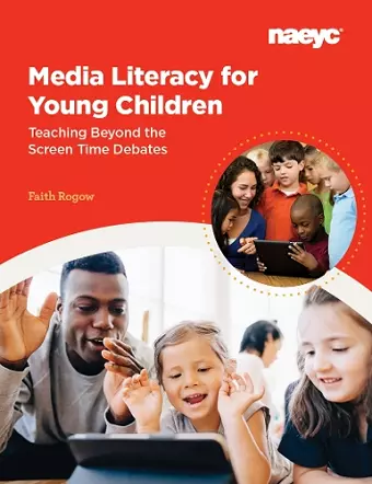 Media Literacy for Young Children:  Teaching Beyond the Screen Time Debates cover