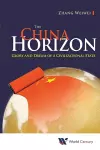 China Horizon, The: Glory And Dream Of A Civilizational State cover