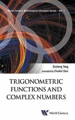 Trigonometric Functions And Complex Numbers: In Mathematical Olympiad And Competitions cover