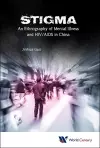 Stigma: An Ethnography Of Mental Illness And Hiv/aids In China cover
