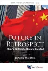 Future In Retrospect: China's Diplomatic History Revisited cover