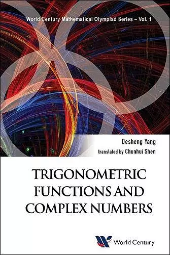 Trigonometric Functions And Complex Numbers: In Mathematical Olympiad And Competitions cover