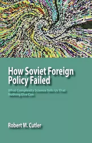 How Soviet Foreign Policy Failed cover