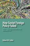 How Soviet Foreign Policy Failed cover