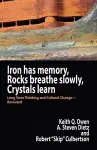 Iron Has Memory, Rocks Breathe Slowly, Crystals Learn cover