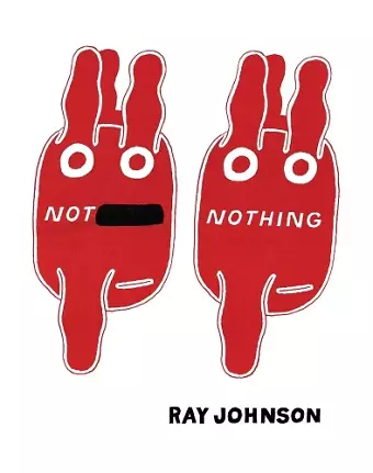 Not Nothing: Selected Writings by Ray Johnson 1954-1994 cover
