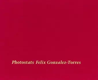 Felix Gonzalez-Torres: Photostats cover