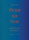 three six five:prompts, acts, divinations (an inexhaustible compendium for writing) cover
