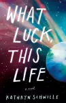 What Luck, This Life cover