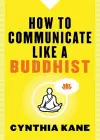 How to Communicate Like a Buddhist cover