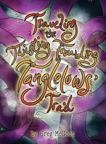 Traveling the Twisting Troubling Tanglelows' Trail cover