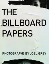 Billboard Papers: Photographs by Joel Grey cover