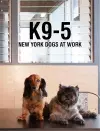 K9-5: New York Dogs at Work cover