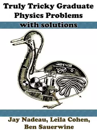 Truly Tricky Graduate Physics Problems With Solutions cover