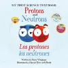 Protons and Neutrons / Los Protones Y Los Neutrones cover