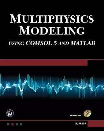 Multiphysics Modeling Using COMSOL5 and MATLAB [OP] cover