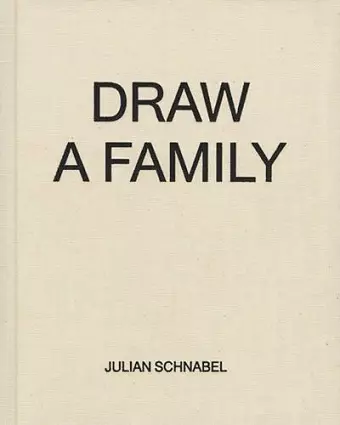 Julian Schnabel - Draw a Family cover