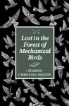 Lost in the Forest of Mechanical Birds cover