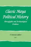 Classic Maya Political History cover