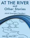 At the River and Other Stories for Adult Emergent Readers cover