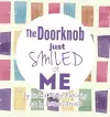 The Doorknob Just Smiled at Me cover