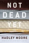 Not Dead Yet and Other Stories cover