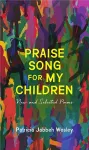 Praise Song for My Children – New and Selected Poems cover