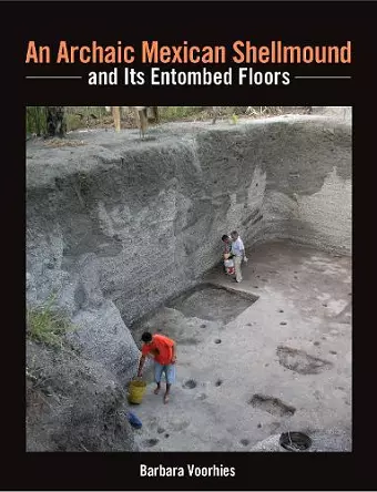 An Archaic Mexican Shellmound and Its Entombed Floors cover