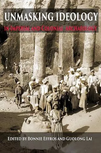 Unmasking Ideology in Imperial and Colonial Archaeology cover