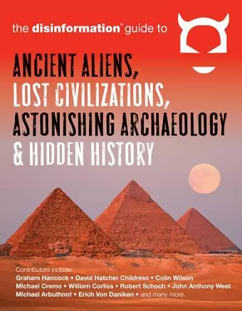 Disinformation Guide to Ancient Aliens, Lost Civilizations, Astonishing Archaeology and Hidden History cover