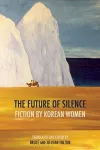 The Future of Silence: Fiction by Korean Women cover