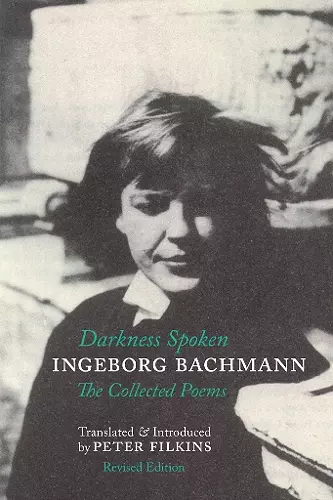 Darkness Spoken: The Collected Poems of Ingeborg Bachmann cover