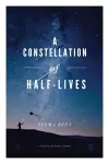 A Constellation of Half-Lives cover