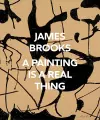 James Brooks: A Painting Is a Real Thing cover