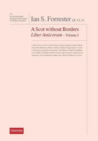 IAN S. FORRESTER QC LL.D. A Scot without Borders Liber Amicorum - Volume I cover