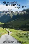 My Wonderful Journey Through Life - with God, Family, and Friends cover