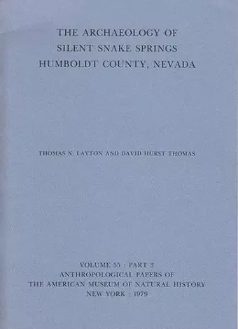 The Archaeology of Silent Snake Springs, Humboldt County, Nevada cover