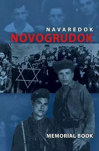 Memorial (Yizkor) Book of the Jewish Community of Novogrudok, Poland - Translation of Pinkas Navaredok cover